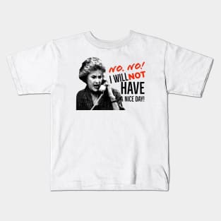 Golden Girls Dorothy Zbornak Bea Arthur I will not have a nice day quote Kids T-Shirt